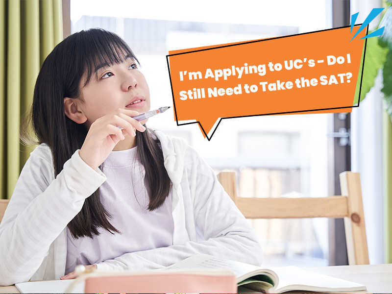 I’m Applying to UC’s – Do I Still Need to Take the SAT?